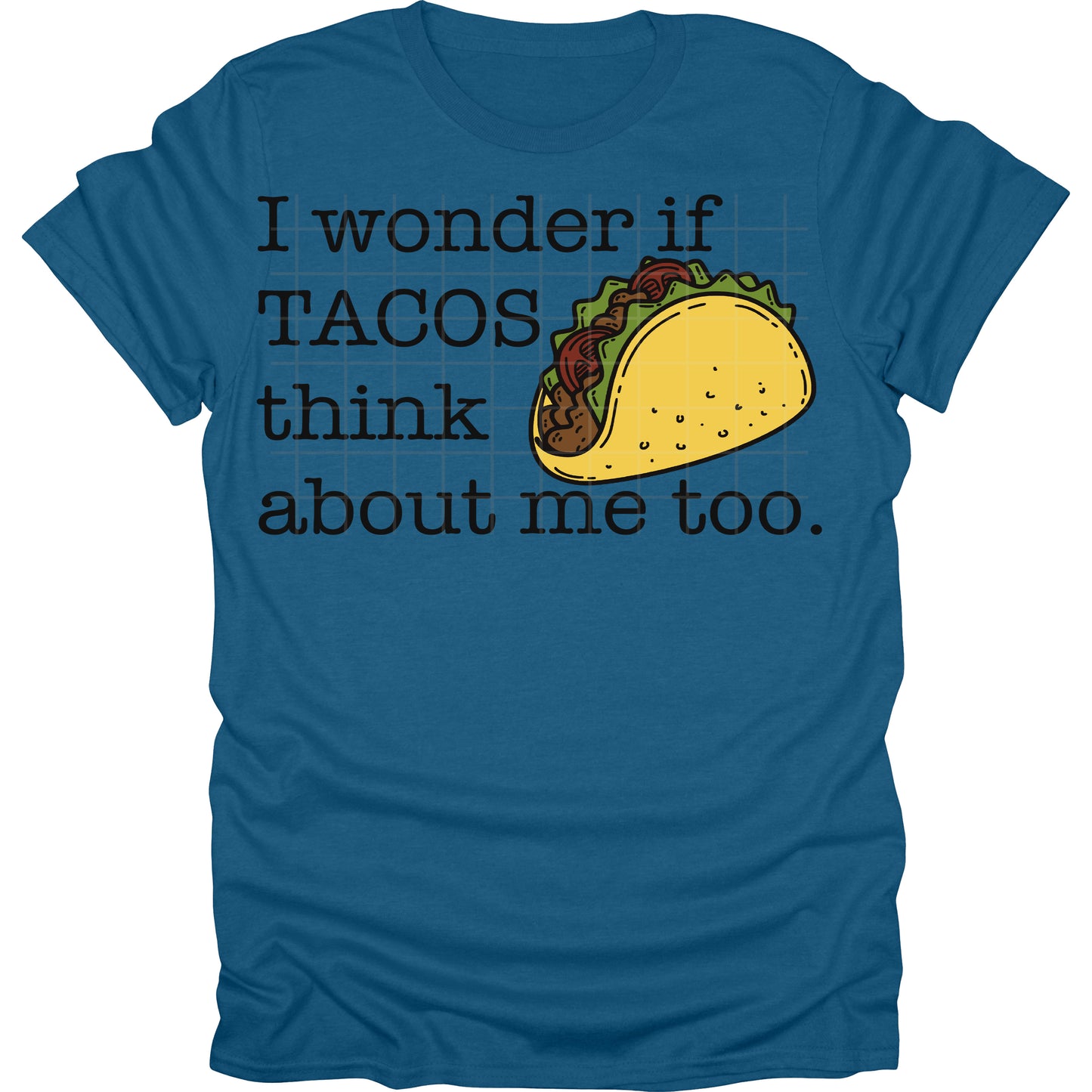 I Wonder If Tacos Think About Me Too