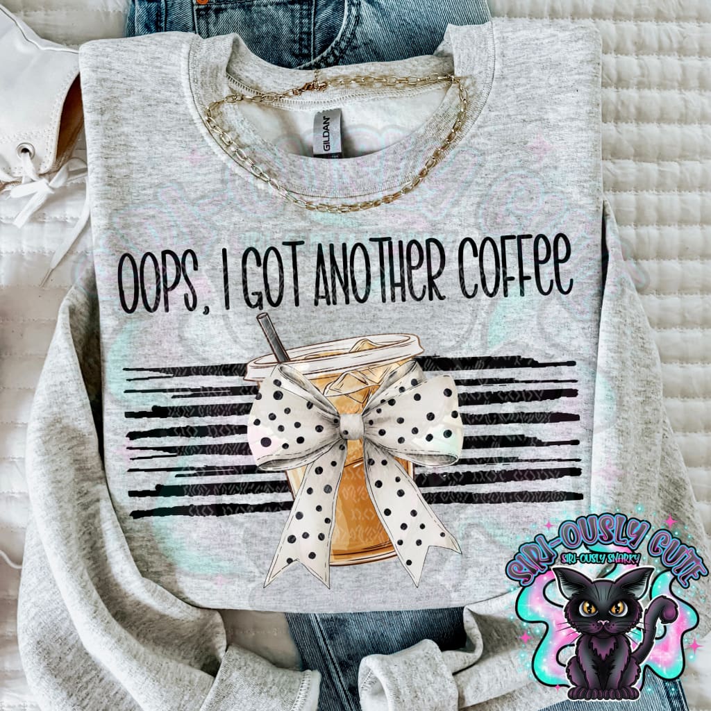 Oops I Got Another Coffee - Cold Clothing