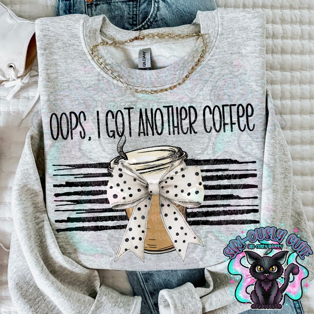 Oops I Got Another Coffee - Hot Clothing