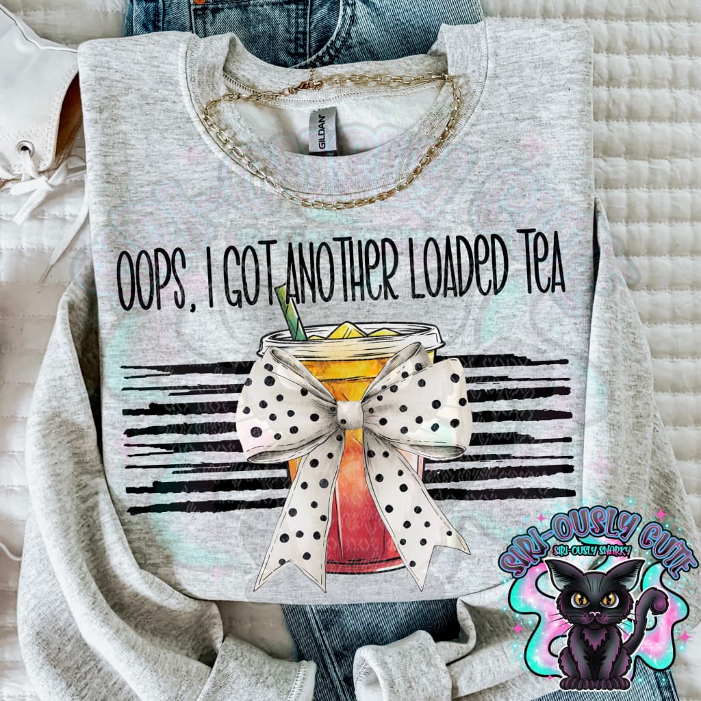 Oops I Got Another Loaded Tea Clothing
