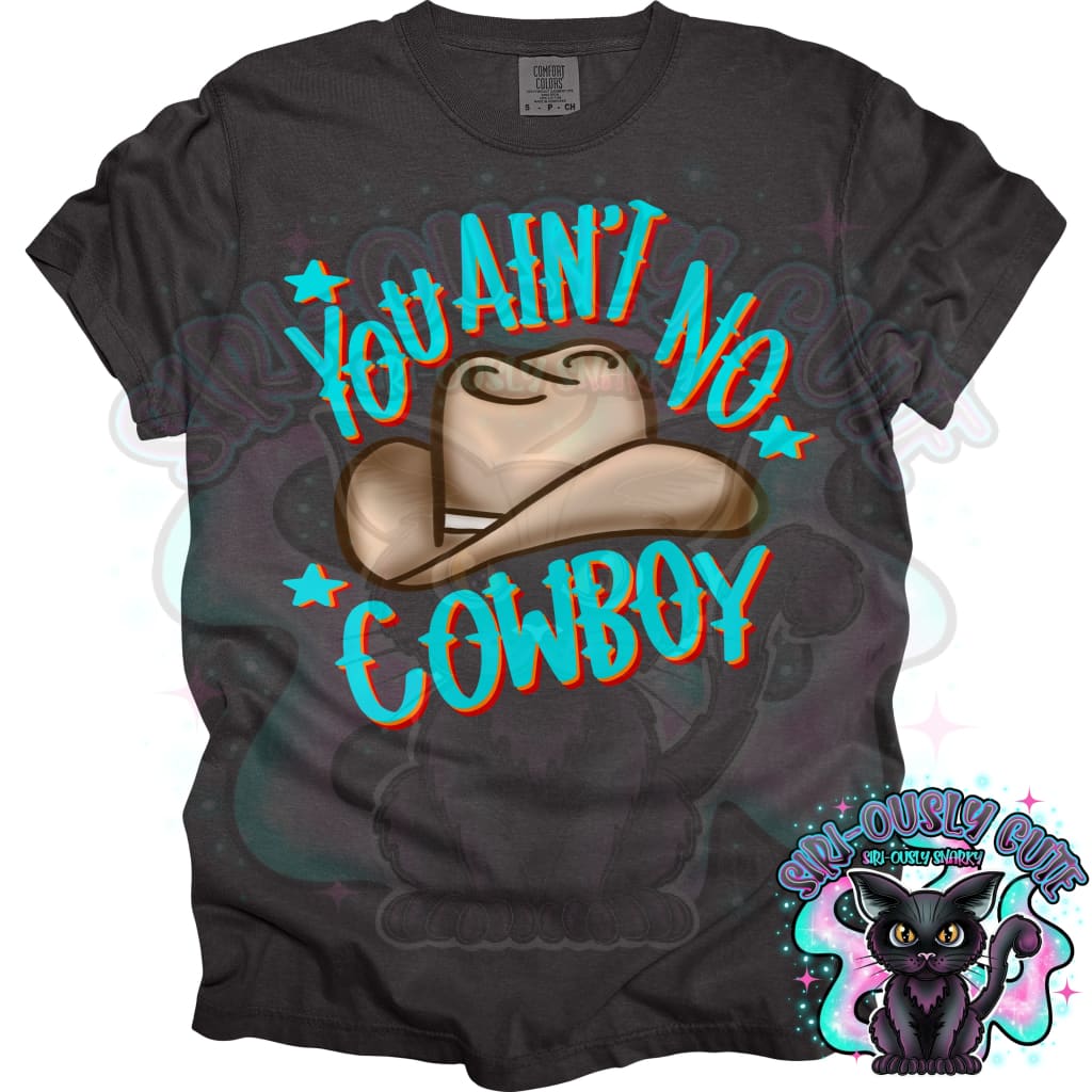 you aint no cowboy Clothing