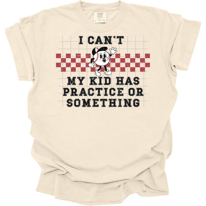 I Can'T My Kid Has Practice Or Something Baseball