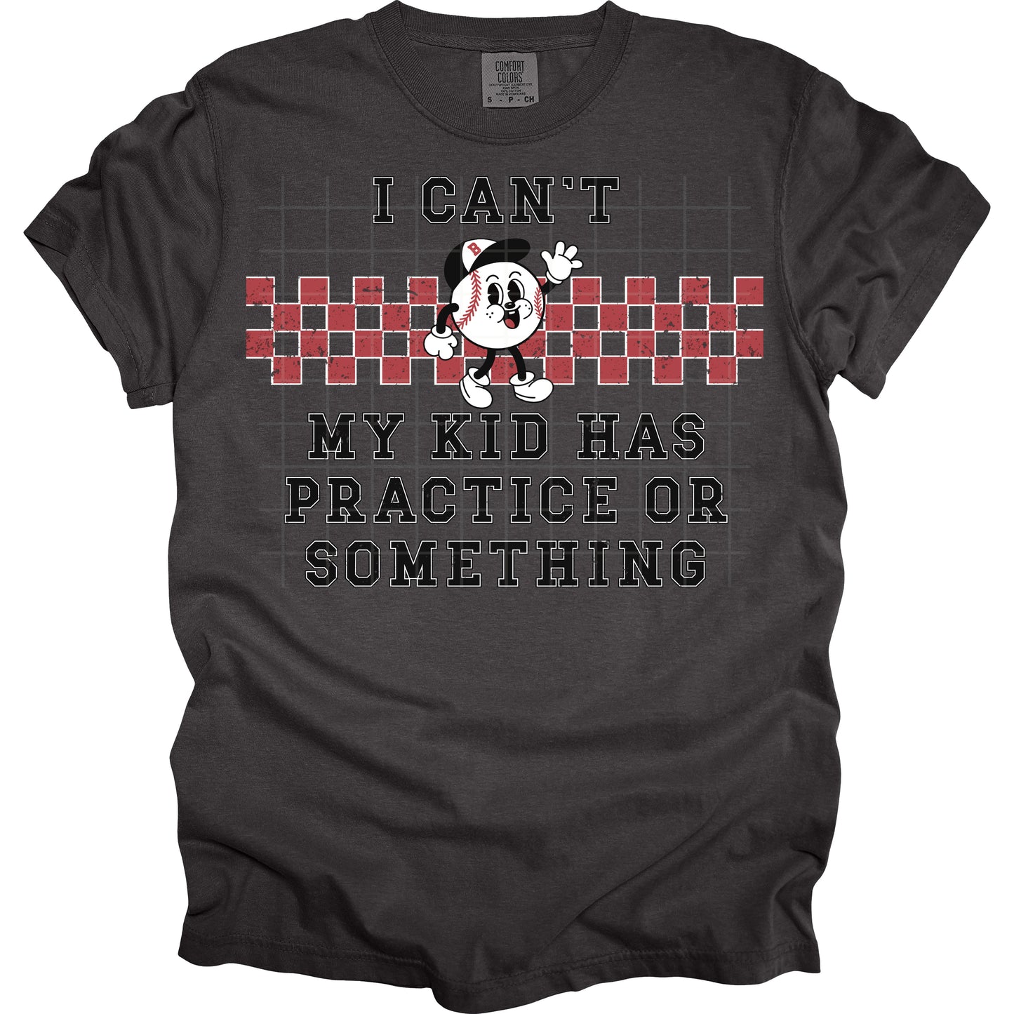 I Can'T My Kid Has Practice Or Something Baseball