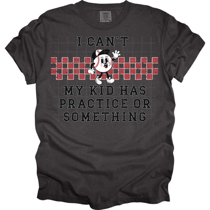 I Can'T My Kid Has Practice Or Something Baseball