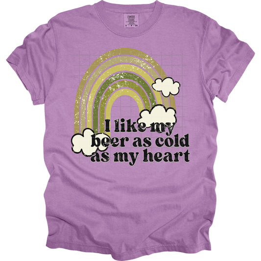 I Like My Beer As Cold As My Heart