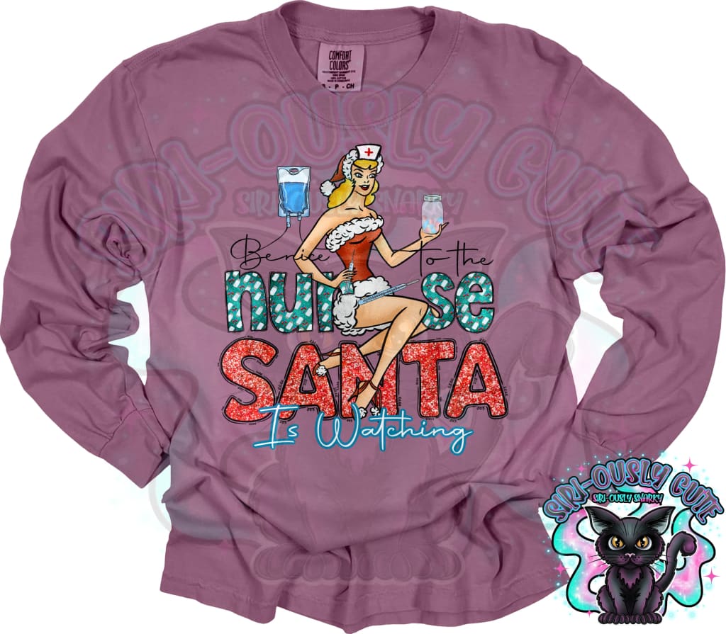 Be Nice to The Nurse Santa Is Watching Clothing