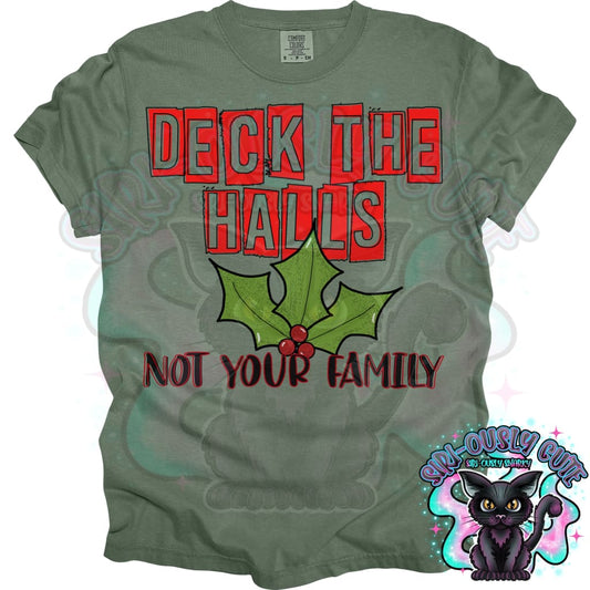 Deck the Halls Not Your Family Clothing
