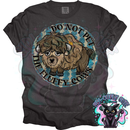 Do Not Pet the Fluffy Cows Clothing