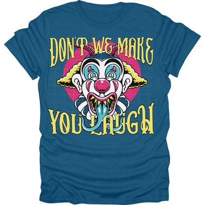 Dont We Make You Laugh