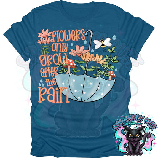 Flowers Only Grow After The Rain Clothing