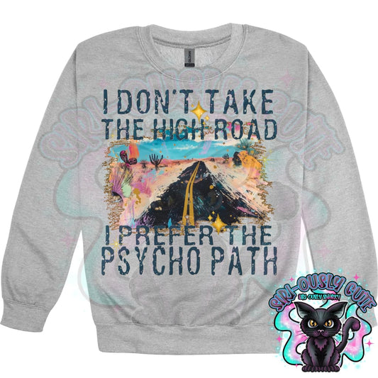 I Dont Take The High Road I Prefer The Psycho Path Clothing