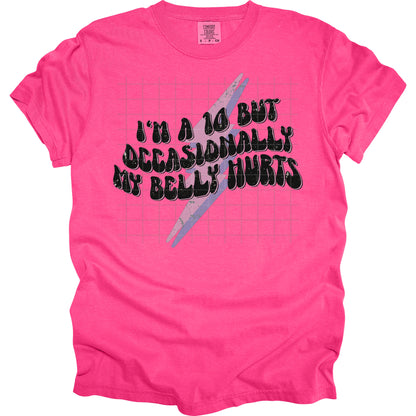 Im A 10 But Occasionally My Belly Hurts