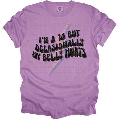 Im A 10 But Occasionally My Belly Hurts
