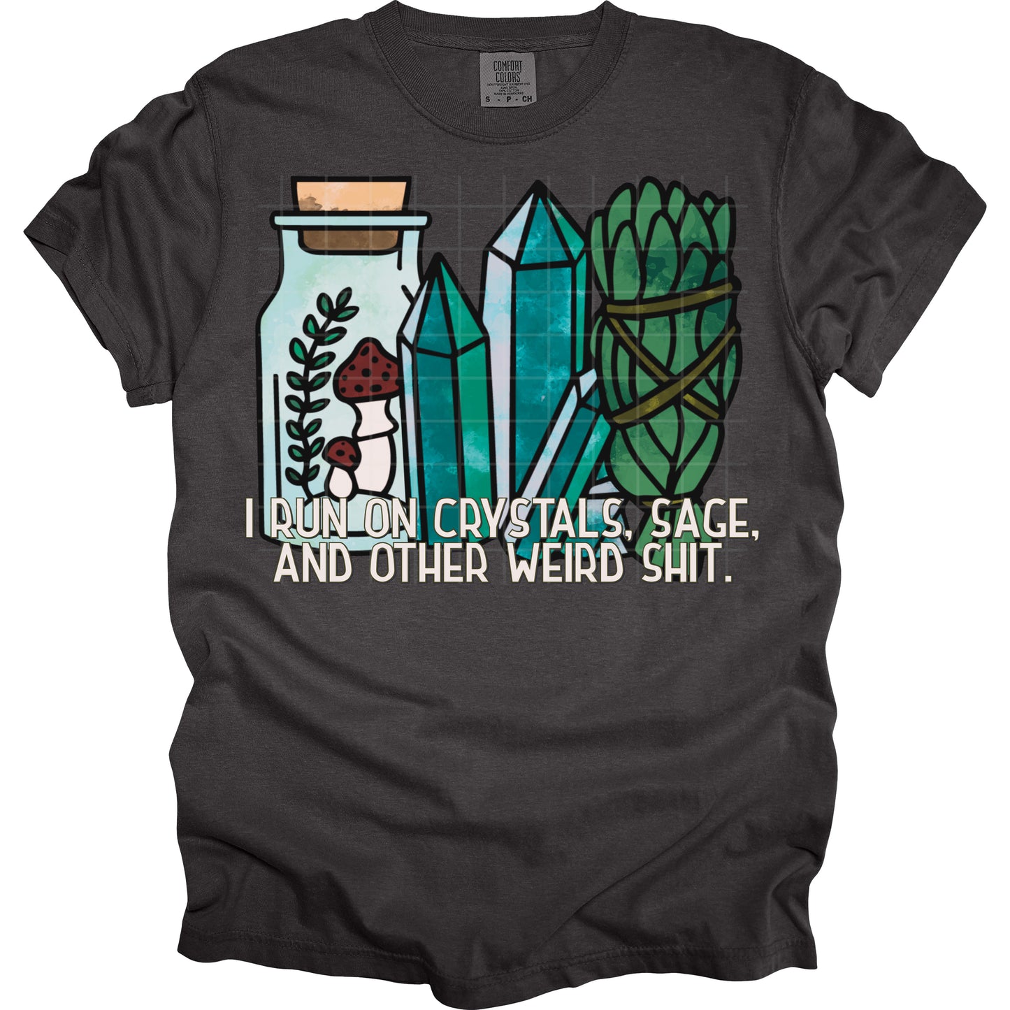 I Run On Crystals And Sage