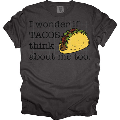 I Wonder If Tacos Think About Me Too