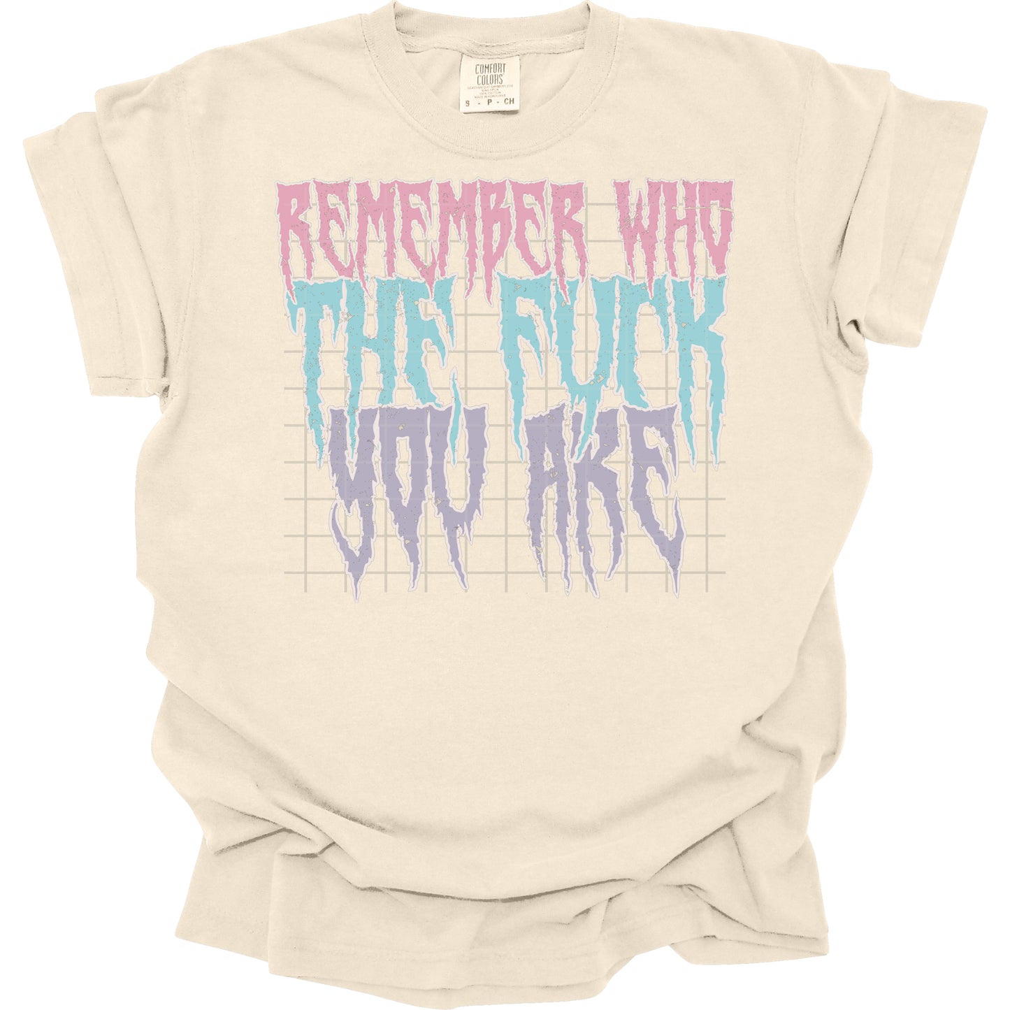 Remember Who The Fuck You Are