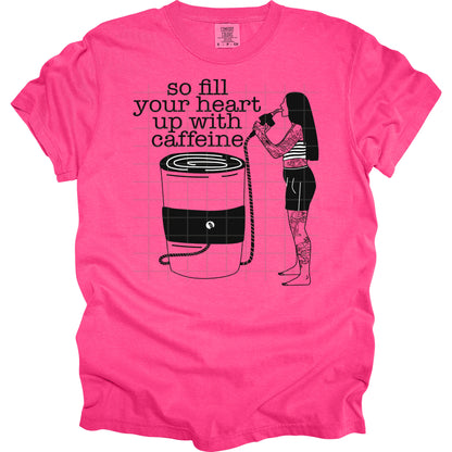 So Fill Your Heart Up With Caffeine