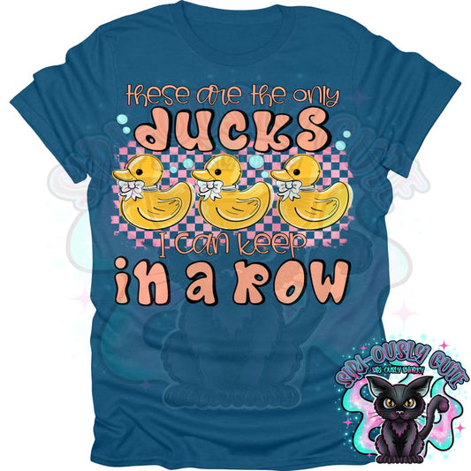 These Are The Only Ducks I Can Keep In A Row Clothing