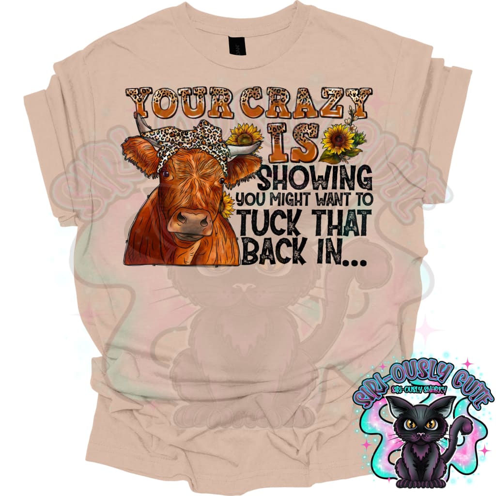 Your Crazy is Showing You Might Want To Tuck That Back in Clothing