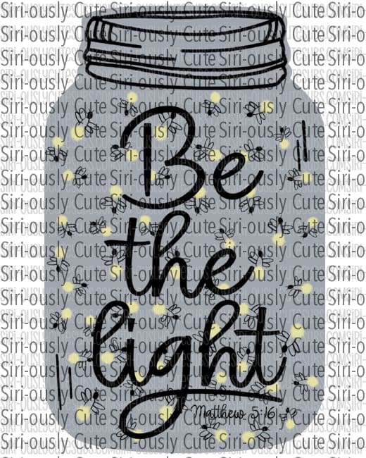 Be The Light - Firefly Mason Jar