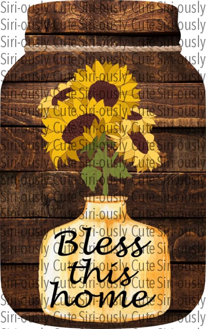 Bless This Home - Sunflower Mason Jar