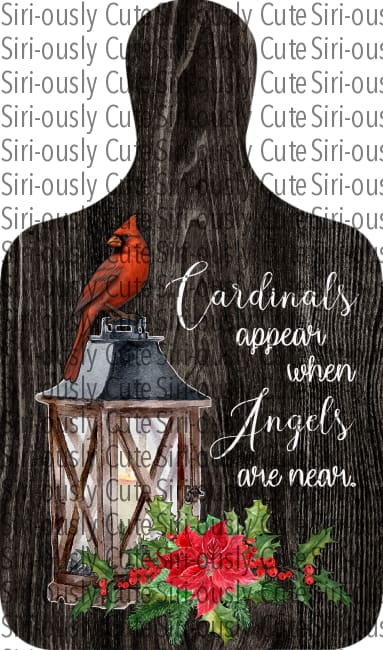 Cardinals Appear When Angels Are Near - Dark Cutting Board