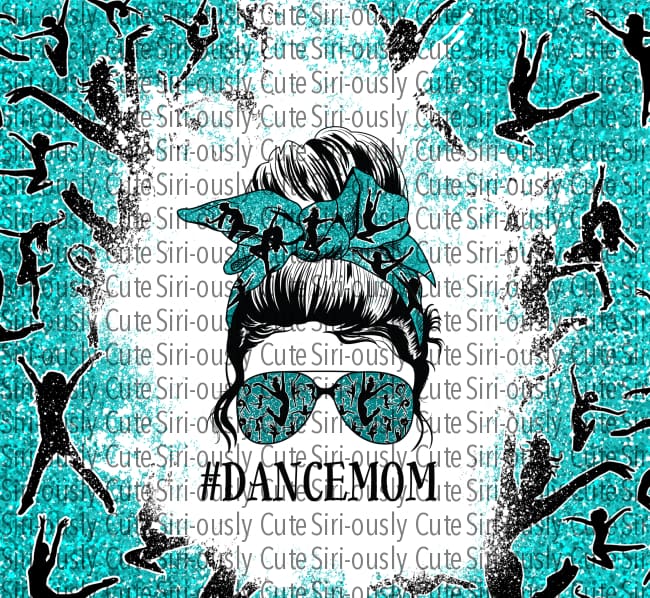 Dance Mom Teal Messy Bun - Straight Tumbler