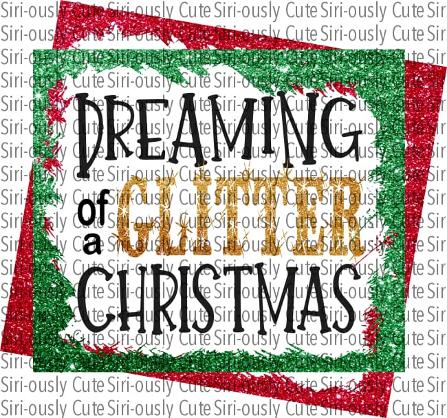 Dreaming Of A Glitter Christmas - Red And Green Border