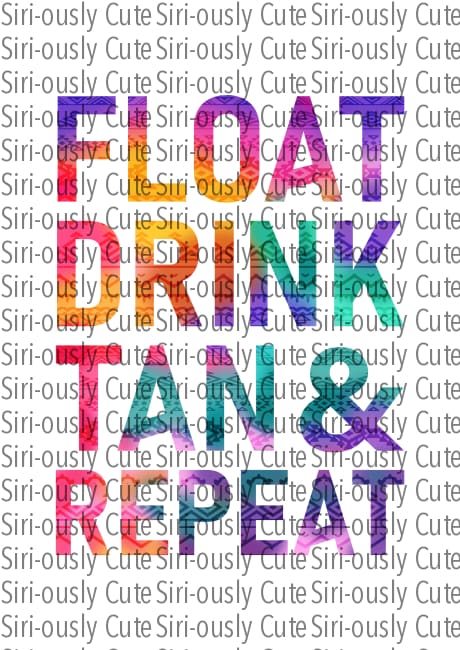 Float Drink Tan & Repeat - Tie Dye