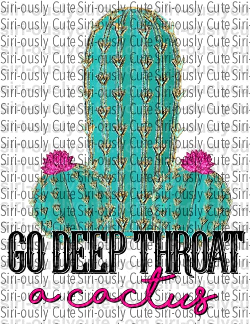 Go Deep Throat A Cactus