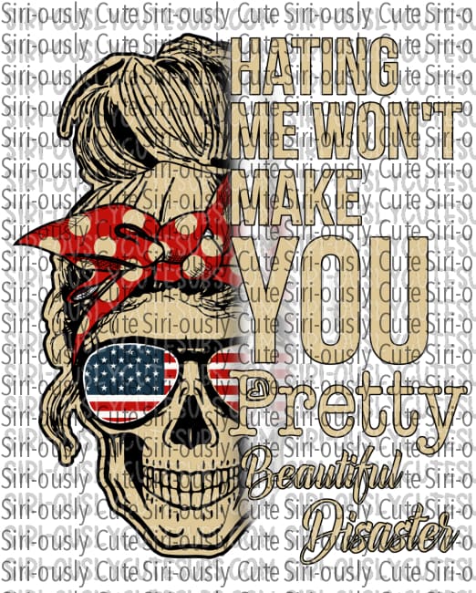 Hating Me Wont Make You Pretty - Patriotic Skull Messy Bun