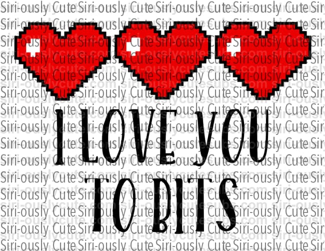 I Love You To Bits - Siri-ously Cute Subs