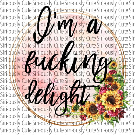 Im A Fucking Delight - Floral Pink Round