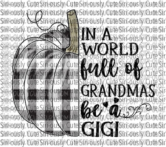 In A World Full Of Grandmas Be Gigi - Black Plaid Pumpkin