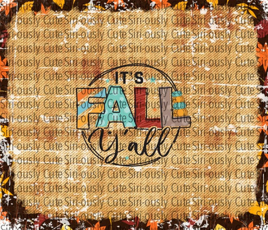 Its Fall Yall Distressed Straight Tumbler Sublimation Transfer