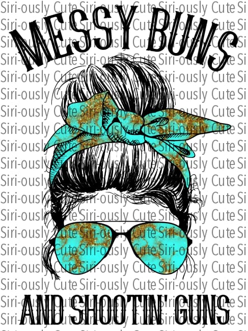 Messy Buns And Shootin Guns - Turquoise