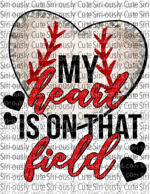 My Heart Is On That Field - Baseball 1