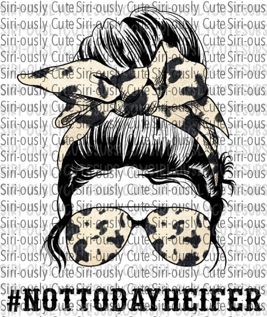 Not Today Heifer - Cow Print Messy Bun