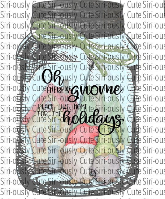 Oh Theres No Gnome Place Like Home For The Holidays - Mason Jar