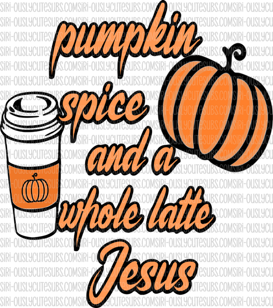 Pumpkin Spice and A Whole Latte Jesus - Pumpkin