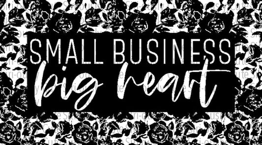 Small Business Big Heart - Floral