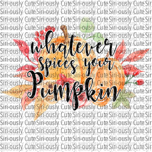 Whatever Spices Your Pumpkin